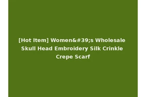 [Hot Item] Women's Wholesale Skull Head Embroidery Silk Crinkle Crepe Scarf