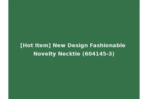 [Hot Item] New Design Fashionable Novelty Necktie (604145-3)