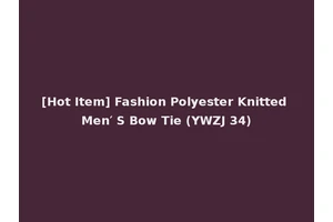 [Hot Item] Fashion Polyester Knitted Men′ S Bow Tie (YWZJ 34)