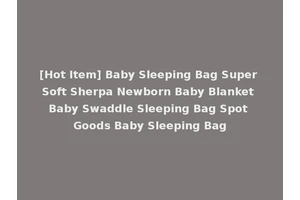 [Hot Item] Baby Sleeping Bag Super Soft Sherpa Newborn Baby Blanket Baby Swaddle Sleeping Bag Spot Goods Baby Sleeping Bag