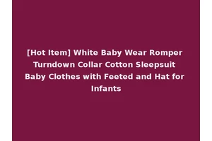 [Hot Item] White Baby Wear Romper Turndown Collar Cotton Sleepsuit Baby Clothes with Feeted and Hat for Infants