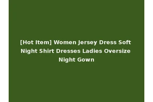 [Hot Item] Women Jersey Dress Soft Night Shirt Dresses Ladies Oversize Night Gown