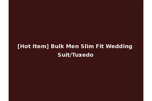 [Hot Item] Bulk Men Slim Fit Wedding Suit/Tuxedo