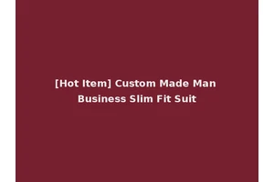 [Hot Item] Custom Made Man Business Slim Fit Suit