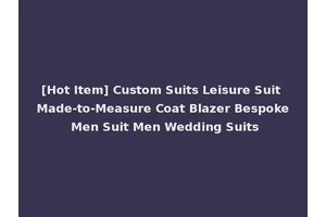 [Hot Item] Custom Suits Leisure Suit Made-to-Measure Coat Blazer Bespoke Men Suit Men Wedding Suits