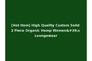 [Hot Item] High Quality Custom Solid 2 Piece Organic Hemp Women's Loungewear