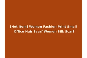 [Hot Item] Women Fashion Print Small Office Hair Scarf Women Silk Scarf