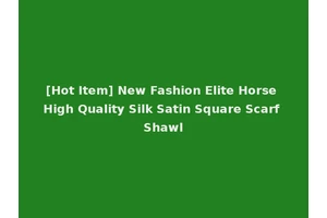 [Hot Item] New Fashion Elite Horse High Quality Silk Satin Square Scarf Shawl