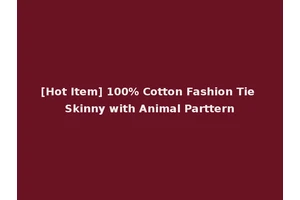 [Hot Item] 100% Cotton Fashion Tie Skinny with Animal Parttern