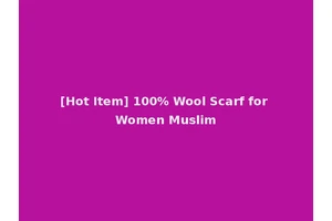 [Hot Item] 100% Wool Scarf for Women Muslim