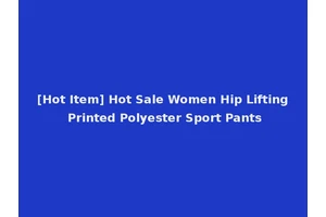 [Hot Item] Hot Sale Women Hip Lifting Printed Polyester Sport Pants