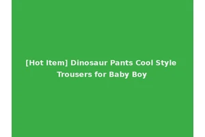 [Hot Item] Dinosaur Pants Cool Style Trousers for Baby Boy
