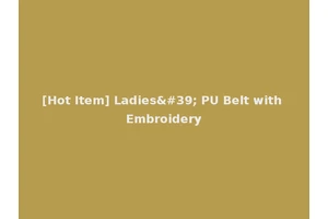 [Hot Item] Ladies' PU Belt with Embroidery