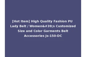 [Hot Item] High Quality Fashion PU Lady Belt / Women's Customized Size and Color Garments Belt Accessories Js-150-DC