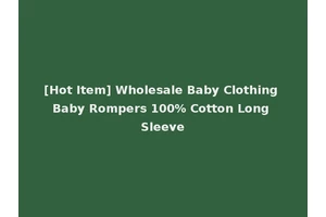 [Hot Item] Wholesale Baby Clothing Baby Rompers 100% Cotton Long Sleeve