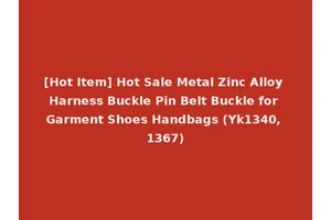 [Hot Item] Hot Sale Metal Zinc Alloy Harness Buckle Pin Belt Buckle for Garment Shoes Handbags (Yk1340, 1367)