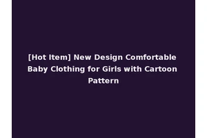 [Hot Item] New Design Comfortable Baby Clothing for Girls with Cartoon Pattern