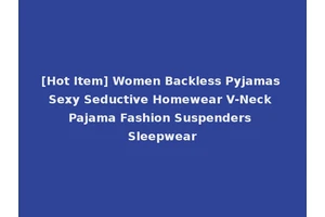 [Hot Item] Women Backless Pyjamas Sexy Seductive Homewear V-Neck Pajama Fashion Suspenders Sleepwear