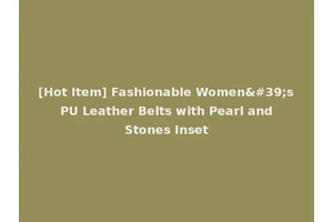 [Hot Item] Fashionable Women's PU Leather Belts with Pearl and Stones Inset