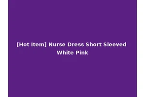 [Hot Item] Nurse Dress Short Sleeved White Pink
