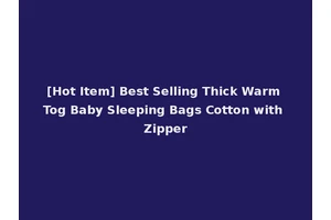 [Hot Item] Best Selling Thick Warm Tog Baby Sleeping Bags Cotton with Zipper