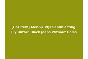 [Hot Item] Men's Sandblasting Fly Button Black Jeans Without Holes