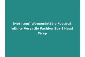 [Hot Item] Women's Festival Infinity Versatile Fashion Scarf Head Wrap