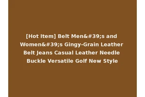 [Hot Item] Belt Men's and Women's Gingy-Grain Leather Belt Jeans Casual Leather Needle Buckle Versatile Golf New Style