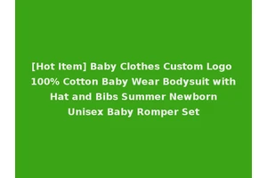 [Hot Item] Baby Clothes Custom Logo 100% Cotton Baby Wear Bodysuit with Hat and Bibs Summer Newborn Unisex Baby Romper Set