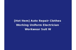 [Hot Item] Auto Repair Clothes Working Uniform Electrician Workwear Suit W
