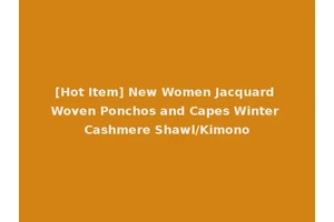 [Hot Item] New Women Jacquard Woven Ponchos and Capes Winter Cashmere Shawl/Kimono
