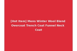 [Hot Item] Mens Winter Wool Blend Overcoat Trench Coat Funnel Neck Coat