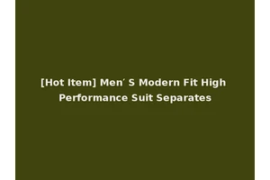 [Hot Item] Men′ S Modern Fit High Performance Suit Separates