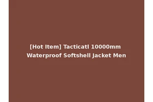 [Hot Item] Tacticatl 10000mm Waterproof Softshell Jacket Men