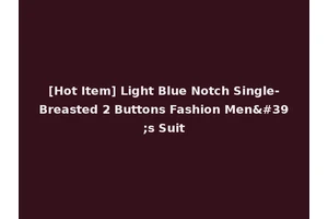 [Hot Item] Light Blue Notch Single-Breasted 2 Buttons Fashion Men's Suit
