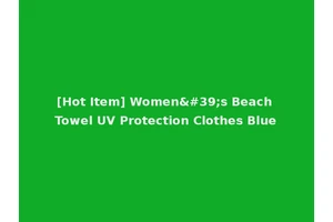 [Hot Item] Women's Beach Towel UV Protection Clothes Blue