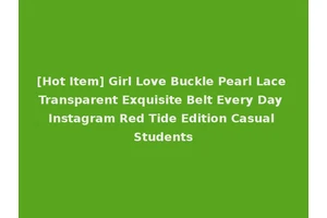 [Hot Item] Girl Love Buckle Pearl Lace Transparent Exquisite Belt Every Day Instagram Red Tide Edition Casual Students