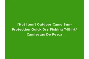 [Hot Item] Outdoor Camo Sun-Protection Quick Dry Fishing T-Shirt/Camisetas De Pesca