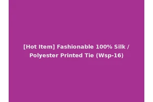 [Hot Item] Fashionable 100% Silk /Polyester Printed Tie (Wsp-16)