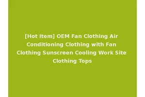 [Hot Item] OEM Fan Clothing Air Conditioning Clothing with Fan Clothing Sunscreen Cooling Work Site Clothing Tops