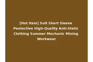 [Hot Item] Suit Short Sleeve Peotective High-Quality Anti-Static Clothing Summer Mechanic Mining Workwear