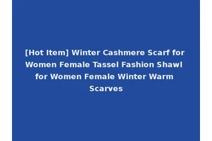[Hot Item] Winter Cashmere Scarf for Women Female Tassel Fashion Shawl for Women Female Winter Warm Scarves
