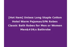 [Hot Item] Unisex Long Staple Cotton Hotel Warm Pajamas/SPA Robes Classic Bath Robes for Men or Women Men's Bathrobe
