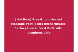 [Hot Item] Pma Group Heated Message Vest Jacket Rechargeable Battery Heated Vest Built with Graphene Chip