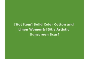 [Hot Item] Solid Color Cotton and Linen Women's Artistic Sunscreen Scarf