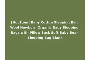 [Hot Item] Baby Cotton Sleeping Bag Wool Newborn Organic Baby Sleeping Bags with Pillow Sack Soft Baby Bear Sleeping Bag Blank