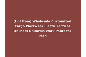 [Hot Item] Wholesale Customized Cargo Workwear Elastic Tactical Trousers Uniforms Work Pants for Men