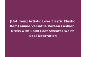 [Hot Item] Artistic Love Elastic Elastic Belt Female Versatile Korean Fashion Dress with Child Coat Sweater Waist Seal Decoration