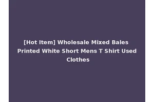 [Hot Item] Wholesale Mixed Bales Printed White Short Mens T Shirt Used Clothes