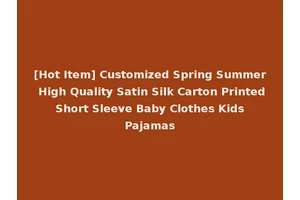 [Hot Item] Customized Spring Summer High Quality Satin Silk Carton Printed Short Sleeve Baby Clothes Kids Pajamas